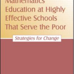 Mathematics Education at Highly Effective Schools That Serve the Poor Mathematics Education at Highly Effective Schools That Serve the Poor