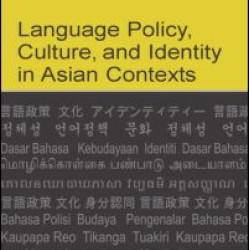 Language Policy, Culture, and Identity in Asian Contexts Language Policy, Culture, and Identity in Asian Contexts