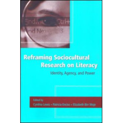 Reframing Sociocultural Research on Literacy Reframing Sociocultural Research on Literacy