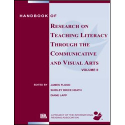 Handbook of Research on Teaching Literacy Through the Communicative and Visual Arts, Volume II Handbook of Research on Teaching Literacy Through the Communicative and Visual Arts, Volume II