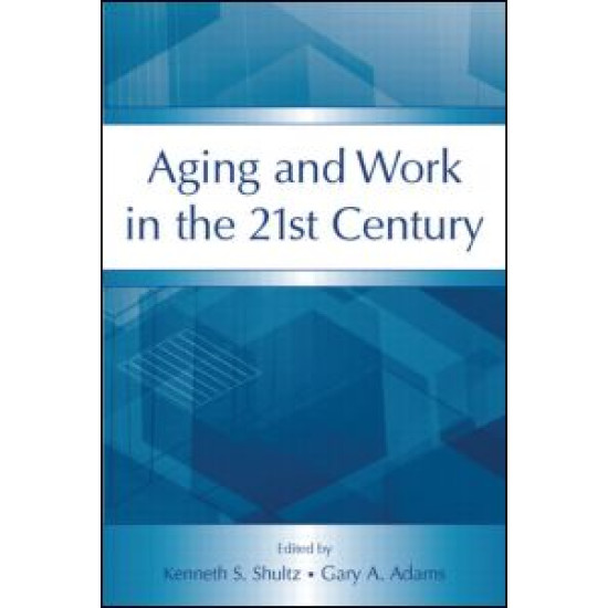 Aging and Work in the 21st Century Aging and Work in the 21st Century