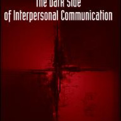 The Dark Side of Interpersonal Communication The Dark Side of Interpersonal Communication