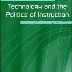Technology and the Politics of Instruction Technology and the Politics of Instruction