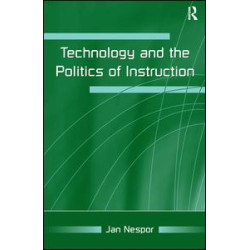 Technology and the Politics of Instruction Technology and the Politics of Instruction