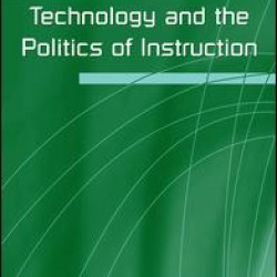 Technology and the Politics of Instruction Technology and the Politics of Instruction
