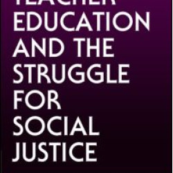 Teacher Education and the Struggle for Social Justice