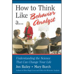 How to Think Like a Behavior Analyst How to Think Like a Behavior Analyst