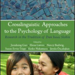 Crosslinguistic Approaches to the Psychology of Language Crosslinguistic Approaches to the Psychology of Language