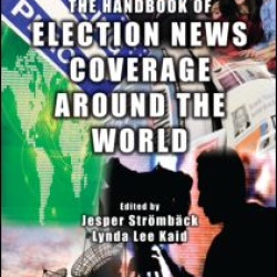 The Handbook of Election News Coverage Around the World The Handbook of Election News Coverage Around the World