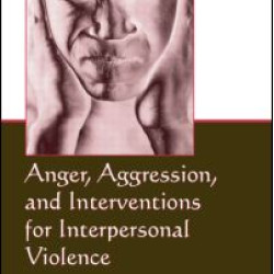 Anger, Aggression, and Interventions for Interpersonal Violence