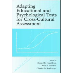 Adapting Educational and Psychological Tests for Cross-Cultural Assessment Adapting Educational and Psychological Tests for Cross-Cultural Assessment