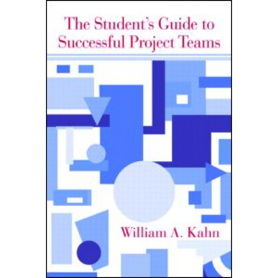 The Student's Guide to Successful Project Teams