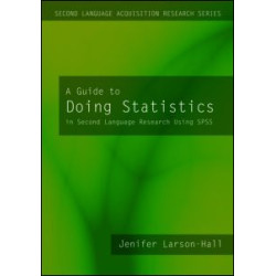 A Guide to Doing Statistics in Second Language Research Using SPSS and R A Guide to Doing Statistics in Second Language Research Using SPSS and R