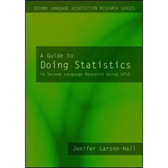 A Guide to Doing Statistics in Second Language Research Using SPSS and R A Guide to Doing Statistics in Second Language Research Using SPSS and R
