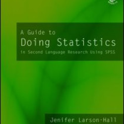 A Guide to Doing Statistics in Second Language Research Using SPSS and R