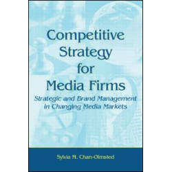 Competitive Strategy for Media Firms Competitive Strategy for Media Firms