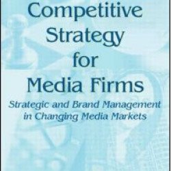 Competitive Strategy for Media Firms