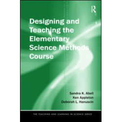 Designing and Teaching the Elementary Science Methods Course Designing and Teaching the Elementary Science Methods Course