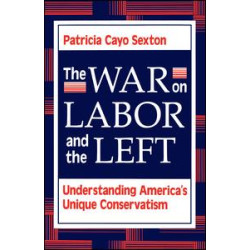 The War On Labor And The Left The War On Labor And The Left