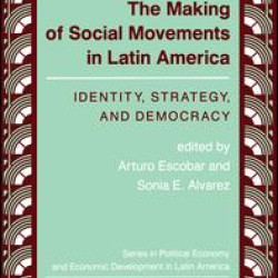 The Making Of Social Movements In Latin America The Making Of Social Movements In Latin America