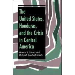 The United States, Honduras, And The Crisis In Central America The United States, Honduras, And The Crisis In Central America