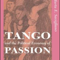 Tango And The Political Economy Of Passion
