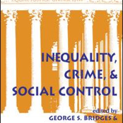 Inequality, Crime, And Social Control Inequality, Crime, And Social Control