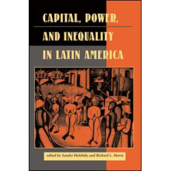 Capital, Power, And Inequality In Latin America Capital, Power, And Inequality In Latin America