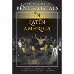 Power, Politics, And Pentecostals In Latin America Power, Politics, And Pentecostals In Latin America