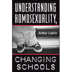 Understanding Homosexuality, Changing Schools Understanding Homosexuality, Changing Schools