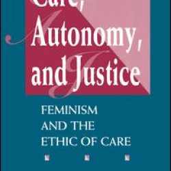 Care, Autonomy, And Justice