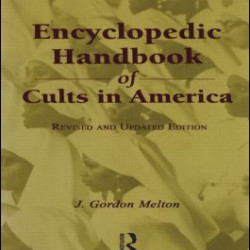 Encyclopedic Handbook of Cults in America