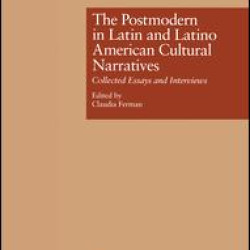 The Postmodern in Latin and Latino American Cultural Narratives