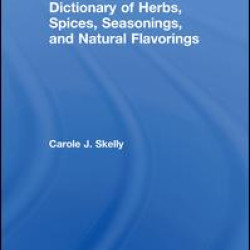 Dictionary of Herbs, Spices, Seasonings, and Natural Flavorings