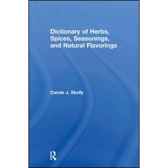 Dictionary of Herbs, Spices, Seasonings, and Natural Flavorings