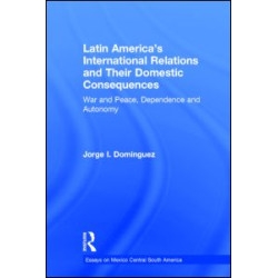 Latin America's International Relations and Their Domestic Consequences Latin America's International Relations and Their Domestic Consequences