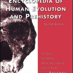 Encyclopedia of Human Evolution and Prehistory