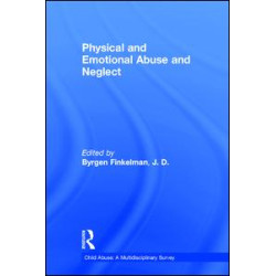 Physical and Emotional Abuse and Neglect Physical and Emotional Abuse and Neglect