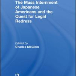 The Mass Internment of Japanese Americans and the Quest for Legal Redress
