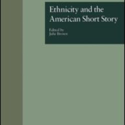Ethnicity and the American Short Story Ethnicity and the American Short Story
