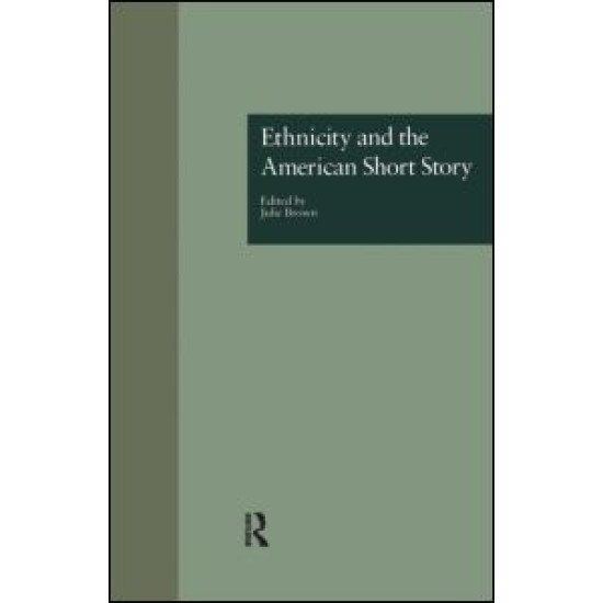 Ethnicity and the American Short Story Ethnicity and the American Short Story