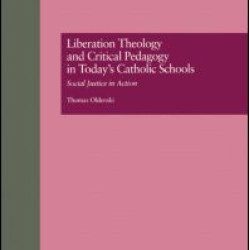 Liberation Theology and Critical Pedagogy in Today's Catholic Schools