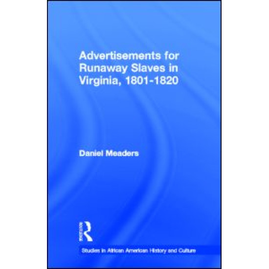 Advertisements for Runaway Slaves in Virginia, 1801-1820 Advertisements for Runaway Slaves in Virginia, 1801-1820