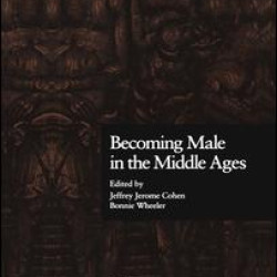 Becoming Male in the Middle Ages Becoming Male in the Middle Ages