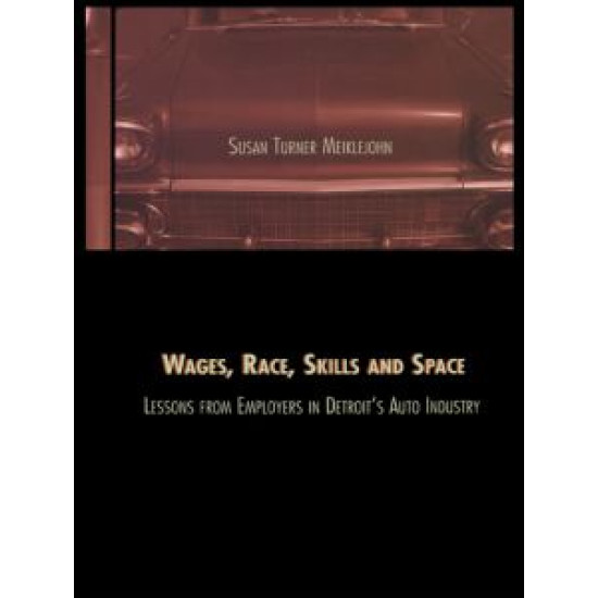 Wages, Race, Skills and Space: Lessons from Employers in Detroit's Auto Industry