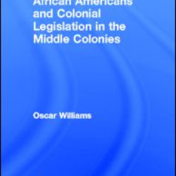 African Americans and Colonial Legislation in the Middle Colonies African Americans and Colonial Legislation in the Middle Colonies