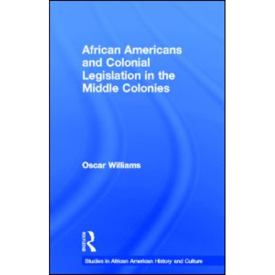 African Americans and Colonial Legislation in the Middle Colonies African Americans and Colonial Legislation in the Middle Colonies