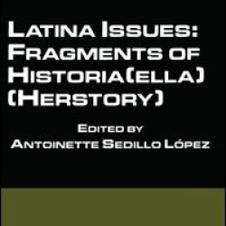 Latina Issues: Fragments of Historia(ella) (Herstory) Latina Issues: Fragments of Historia(ella) (Herstory)