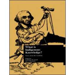 What is Indigenous Knowledge? What is Indigenous Knowledge?
