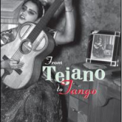 From Tejano to Tango From Tejano to Tango